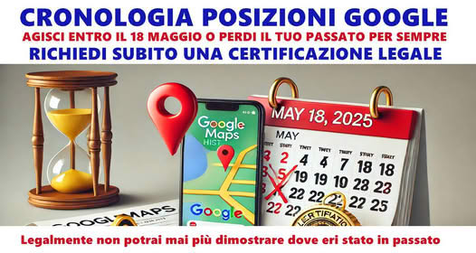CERTIFICARE CRONOLOGIA POSIZIONI GOOGLE: ULTIMA CHIAMATA