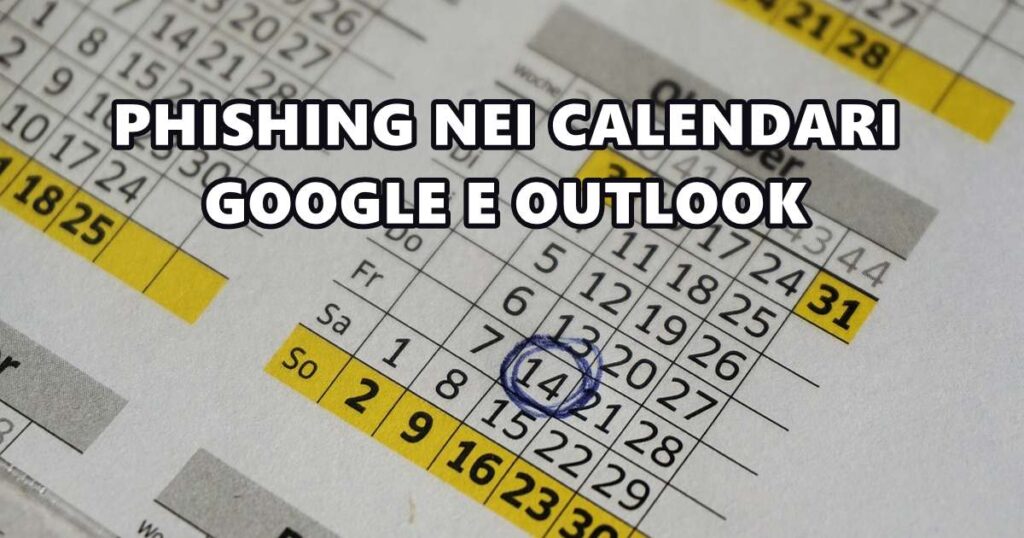phishing goolge outlook calendar PHISHING NEI CALENDARI GOOGLE E OUTLOOK: ATTACCHI ATTRAVERSO GLI EVENTI