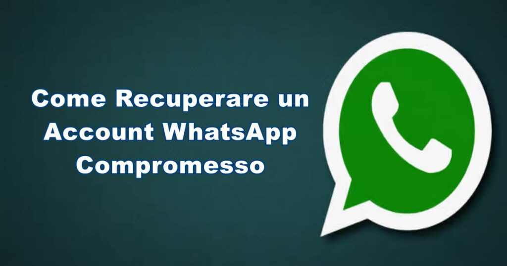 recuperare account whatsapp compromesso Come Recuperare un Account WhatsApp Compromesso