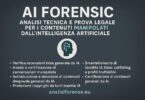 AI FORENSIC: ANALISI TECNICA E PROVA LEGALE PER I CONTENUTI MANIPOLATI DALL’INTELLIGENZA ARTIFICIALE