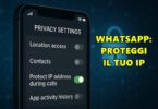 WHATSAPP: COME PROTEGGERE L’INDIRIZZO IP DURANTE LE CHIAMATE