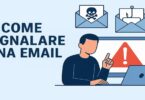 COME SEGNALARE UN'EMAIL COME SPAM O PERICOLOSA: GUIDA PER TUTTI I DISPOSITIVI