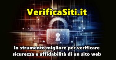 VerificaSiti.it : lo strumento migliore per verificare sicurezza e affidabilità di un sito web