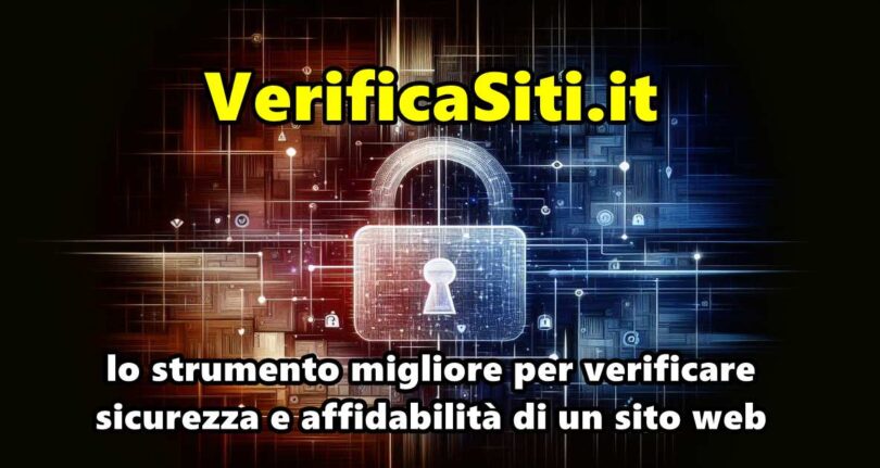 VerificaSiti.it : lo strumento migliore per verificare sicurezza e affidabilità di un sito web